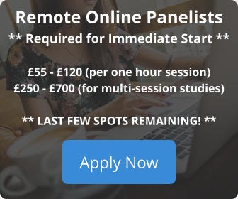 Remote Online Panelists ** Required for Immediate Start **  £55 - £120 (per one hour session) £250 - £700 (for multi-session studies)  ** LAST FEW SPOTS REMAINING! ** Apply Now Apply Now